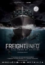 Watch Freightened: The Real Price of Shipping Megashare8