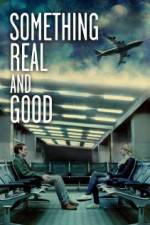 Watch Something Real and Good Megashare8
