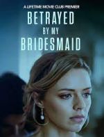 Watch Betrayed by My Bridesmaid Megashare8