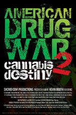 Watch American Drug War 2: Cannabis Destiny Megashare8
