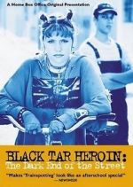 Watch Black Tar Heroin: The Dark End of the Street Megashare8