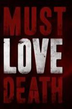 Watch Must Love Death Megashare8