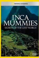 Watch National Geographic Inca Mummies: Secrets of the Lost World Megashare8