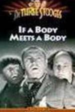 Watch If a Body Meets a Body Megashare8