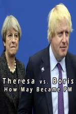 Watch Theresa vs. Boris: How May Became PM Megashare8