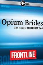 Watch Frontline Opium Brides and The Secret War Megashare8