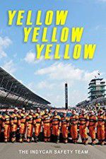 Watch Yellow Yellow Yellow: The Indycar Safety Team Megashare8