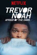 Watch Trevor Noah Afraid of the Dark Megashare8