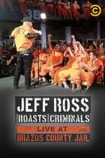 Watch Jeff Ross Roasts Criminals: Live at Brazos County Jail (TV Special 2015) Megashare8