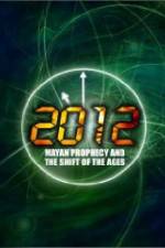 Watch 2012: Mayan Prophecy and the Shift of the Ages Megashare8