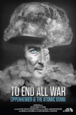 Watch To End All War: Oppenheimer & the Atomic Bomb Megashare8