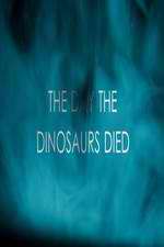 Watch The Day the Dinosaurs Died Megashare8