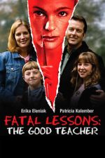 Watch Fatal Lessons: The Good Teacher Megashare8