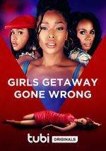 Watch Girls Getaway Gone Wrong Megashare8
