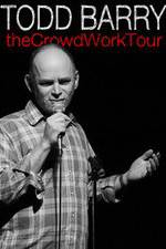 Watch Todd Barry: The Crowd Work Tour Megashare8