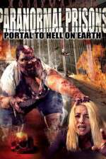 Watch Paranormal Prisons Portal to Hell on Earth Megashare8