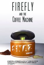 Watch Firefly and the Coffee Machine (Short 2012) Megashare8