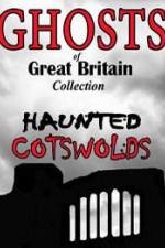 Watch Ghosts of Great Britain Collection: Haunted Cotswolds Megashare8