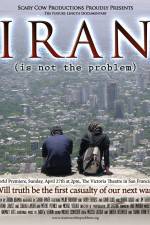 Watch Iran Is Not the Problem Megashare8