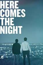 Watch Here Comes the Night Megashare8