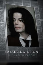 Watch Fatal Addiction: Michael Jackson Megashare8