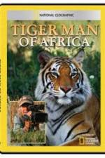 Watch National Geographic: Tiger Man of Africa Megashare8