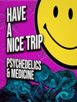 Watch Have a Nice Trip: Psychedelics and Medicine Megashare8