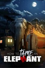 Watch How to Tame an Elephant Megashare8