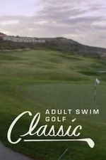 Watch The Adult Swim Golf Classic Megashare8