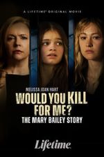 Watch Would You Kill for Me? The Mary Bailey Story Megashare8