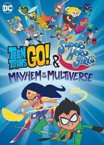 Watch Teen Titans Go! & DC Super Hero Girls: Mayhem in the Multiverse Megashare8