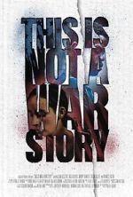 Watch This Is Not a War Story Megashare8