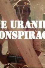 Watch Uranium Conspiracy Megashare8