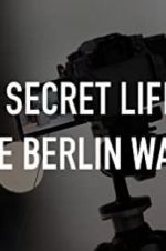 Watch The Secret Life of the Berlin Wall Megashare8