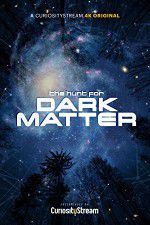 Watch The Hunt for Dark Matter Megashare8