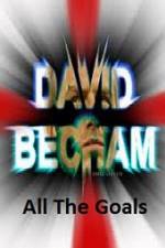 Watch David Beckham All The Goals Megashare8