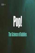 Watch Pop! The Science of Bubbles Megashare8