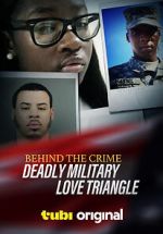 Watch Behind the Crime: Deadly Military Love Triangle Online Megashare8