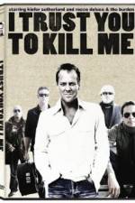 Watch I Trust You to Kill Me Megashare8