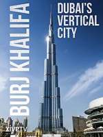 Watch Burj Khalifa: Dubai's Vertical City Megashare8