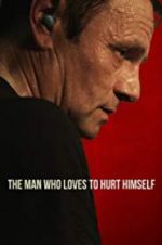 Watch The Man Who Loves to Hurt Himself Megashare8