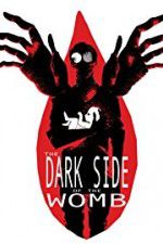 Watch The Dark Side of the Womb Megashare8