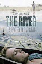 Watch The River Used to Be a Man Megashare8