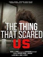Watch The Thing That Scared Us Megashare8