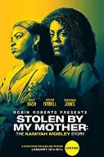 Watch Stolen by My Mother: The Kamiyah Mobley Story Megashare8