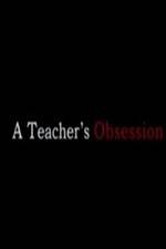 Watch A Teacher's Obsession Megashare8