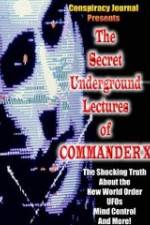 Watch The Secret Underground Lectures of Commander X: Shocking Truth About the New World Order, UFOS, Mind Control & More! Megashare8