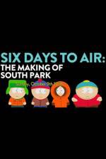 Watch 6 Days to Air The Making of South Park Megashare8