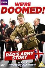 Watch We're Doomed! The Dad's Army Story Megashare8
