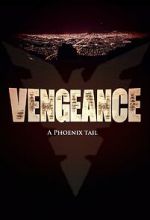 Watch Vengeance: A Phoenix Tail (Short 2016) Megashare8